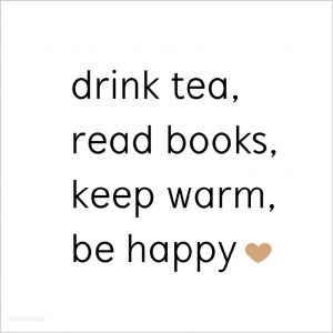 mooie kaart voor een theedrinker, in medium en XL formaat, met de tekst drink tea, read books, keep warm, be happy